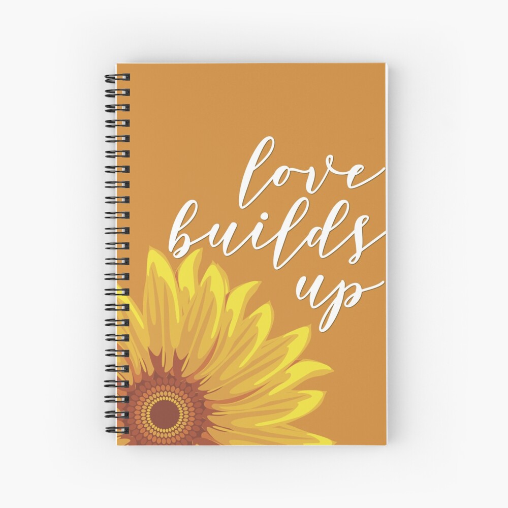 Love Builds Up - Sunflower Spiral Notebook