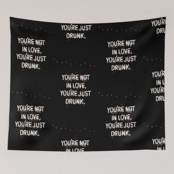 Item preview, You're not in love, you're just drunk designed and sold by QuestionTHAT.