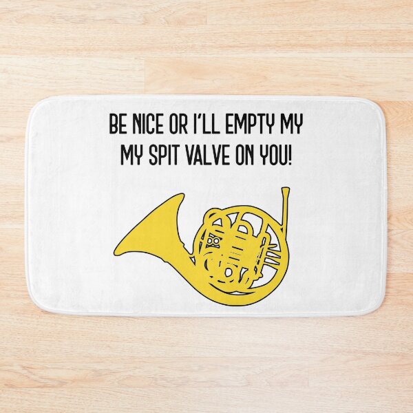 Item preview, French Horn - Be nice or I'll empty my spit valve on you - F Horn gift designed and sold by HEJAshirts.