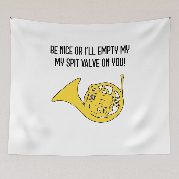 Item preview, French Horn - Be nice or I'll empty my spit valve on you - F Horn gift designed and sold by HEJAshirts.