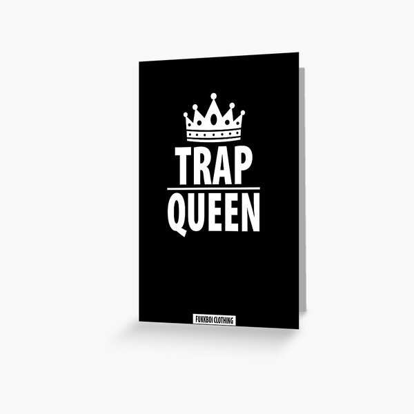 FUKKBOI CLOTHING | TRAP QUEEN Greeting Card
