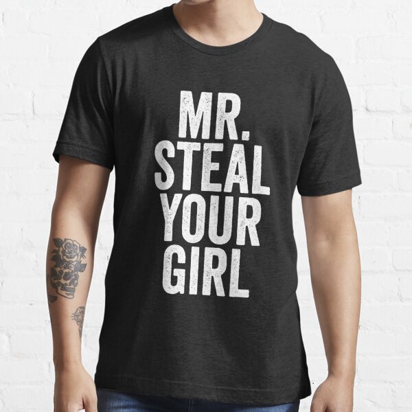 Its mister steal your girl