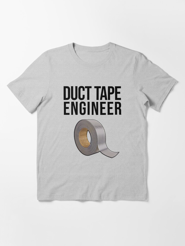 "Duct tape engineer, funny duct tape, DIY gift" Tshirt for Sale by
