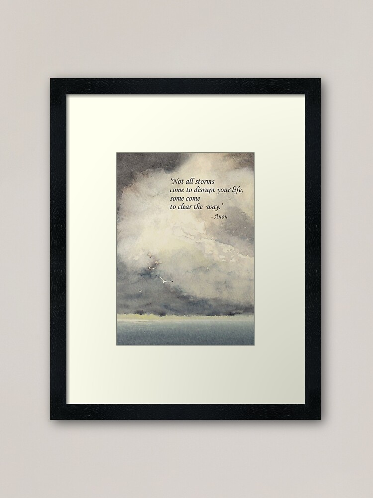 Thumbnail 2 of 7, Framed Art Print, 'Not all storms come to disrupt your life...' quote source unknown (portrait) designed and sold by LisaLeQuelenec.