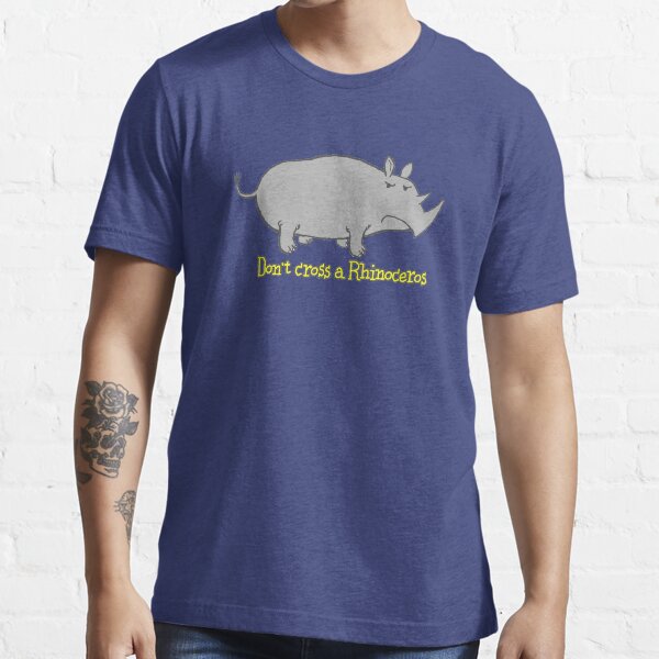 Don't cross a Rhinoceros Essential T-Shirt