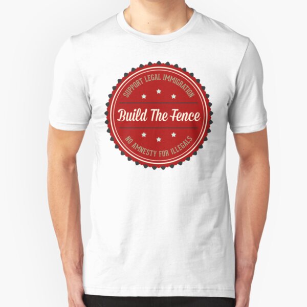 Build The Fence Slim Fit T-Shirt