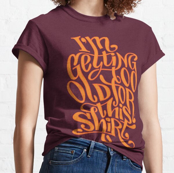 Too Old /// hand drawn lettering Classic T-Shirt