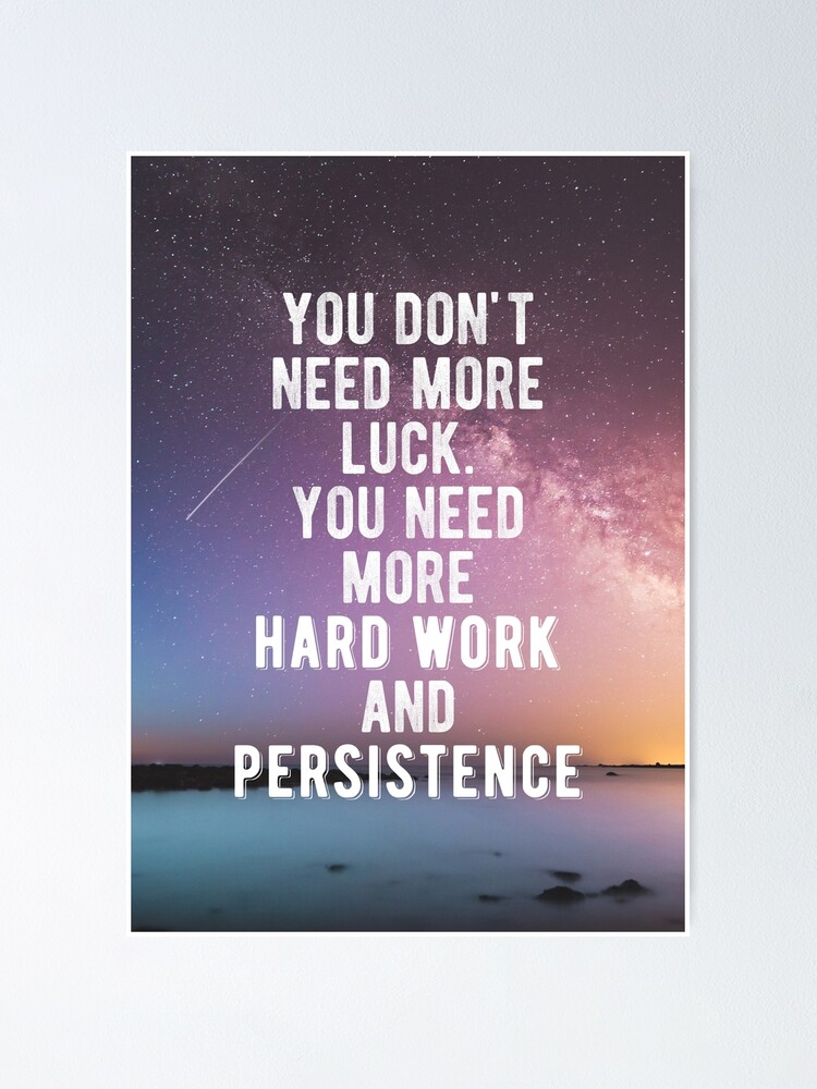 Poster Motivation Citation Sur Le Travail Acharne Et La Perseverance Par Motivationflow Redbubble