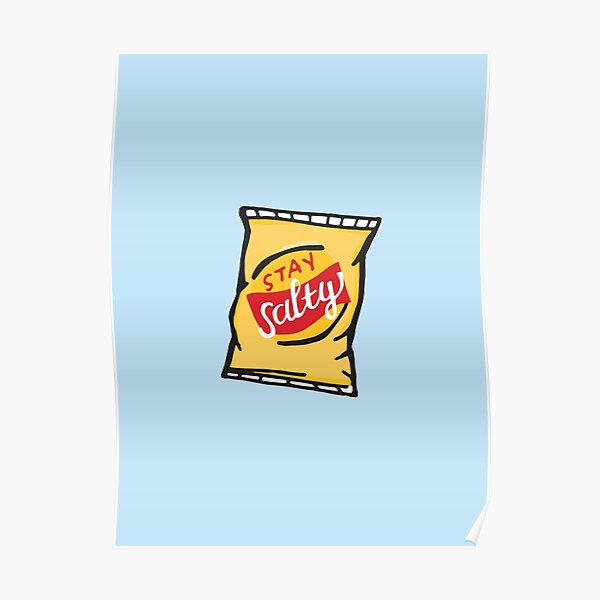 Stay Salty - Potato Chips Poster