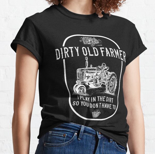 Dirty Farmer T-Shirts for Sale