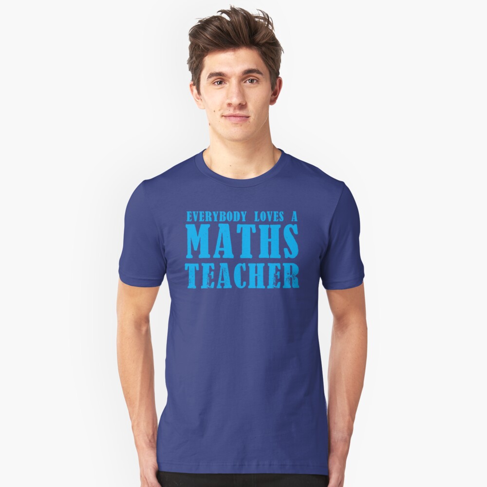 Everybody loves a MATHS Teacher Slim Fit T-Shirt
