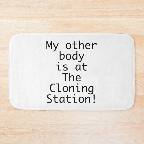 Item preview, My other body is at The Cloning Station! designed and sold by azule1.