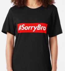 sorry bro t shirt