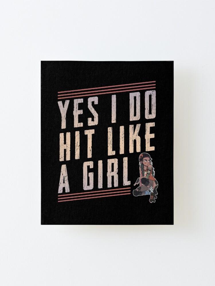 "Yes I Do Hit Like A Girl Gift Design" Mounted Print for Sale by lois7eunice Redbubble