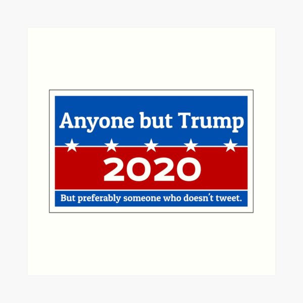 Anyone but Trump 2020 Art Print