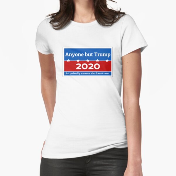 Anyone but Trump 2020 Fitted T-Shirt