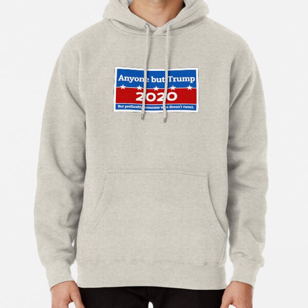 Anyone but Trump 2020 Pullover Hoodie
