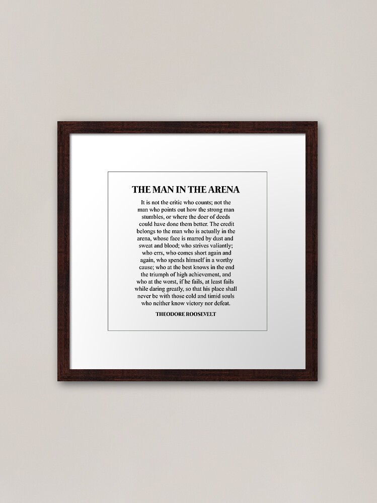 "The Man In The Arena, Theodore Roosevelt Quote" Framed Art Print by