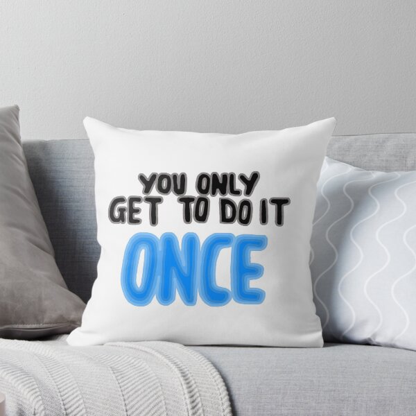 Item preview, You only get to do it once designed and sold by Heids953.