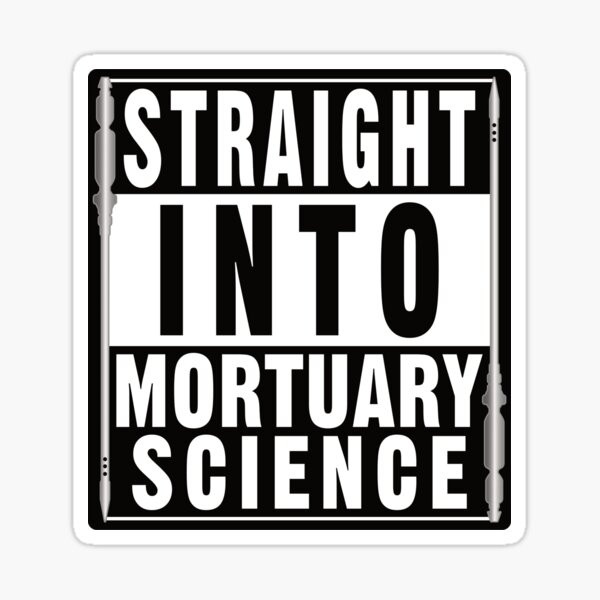 Item preview, Straight Into Mortuary Science designed and sold by NoBonesLife.