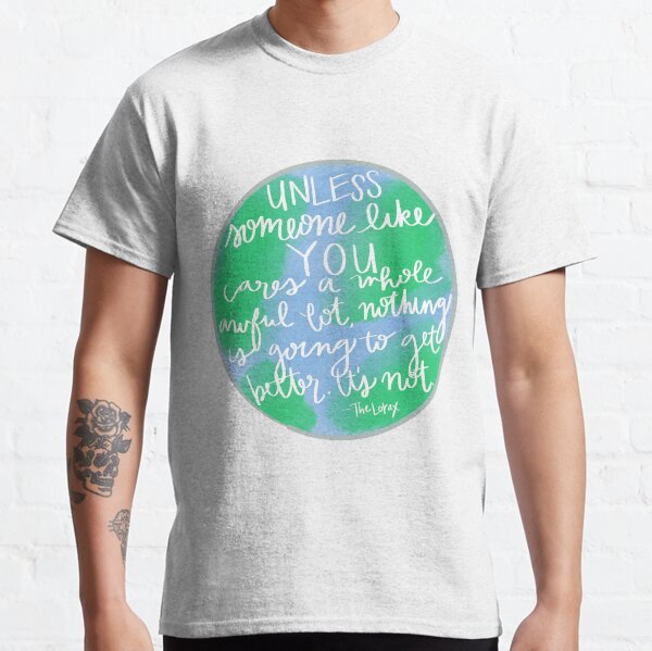 Unless - Earth Day Classic T-Shirt