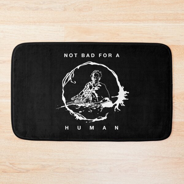 Item preview, Not Bad For A Human designed and sold by CCCDesign.
