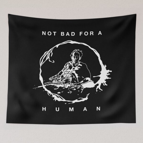 Item preview, Not Bad For A Human designed and sold by CCCDesign.