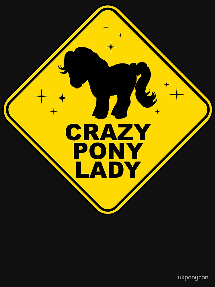 Warning: Crazy Pony Lady by ukponycon