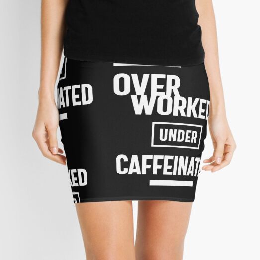 Overworked Under Caffeinated Mini Skirt