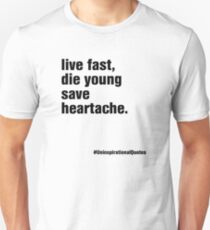live fast, die young & save heartache Unisex T-Shirt