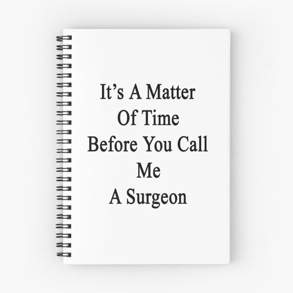Item preview, It's A Matter Of Time Before You Call Me A Surgeon  designed and sold by supernova23.