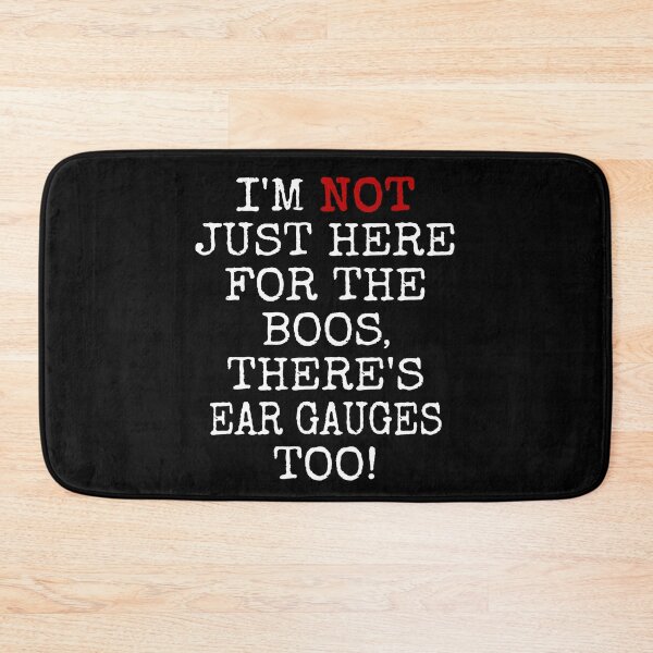 Item preview, I'M NOT JUST HERE FOR THE BOOS THERE'S EAR GAUGES TOO #2 TEXT ONLY FUNNY GIFT APPAREL designed and sold by GabiBlaze.