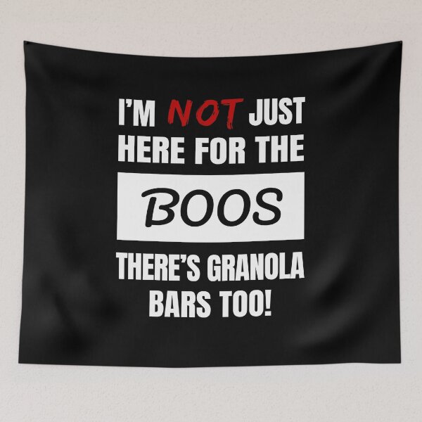 Item preview, I'M NOT JUST HERE FOR THE BOOS THERE'S GRANOLA BARS TOO SHIRTS AND APPAREL FUNNY GIFT IDEAS  designed and sold by GabiBlaze.