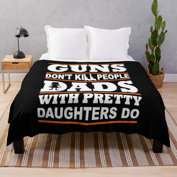 Item preview, Guns Don't Kill People Dad's With Pretty Daughters Do designed and sold by Superhero Gear.