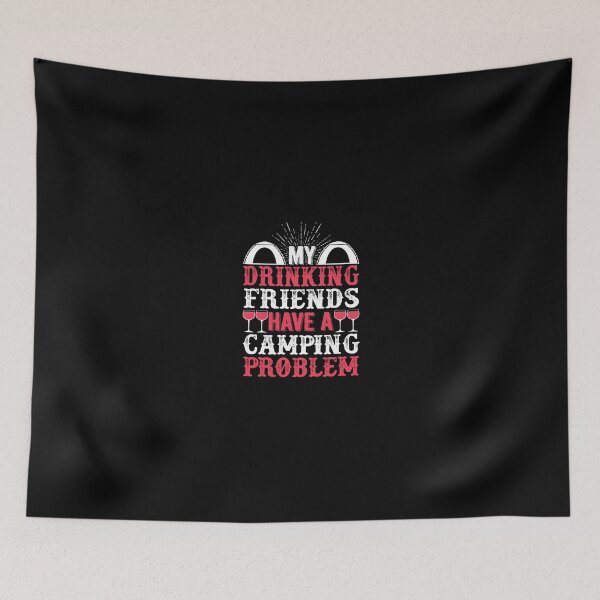 Item preview, My Drinking Friends Have A Camping Problem designed and sold by Superhero Gear.