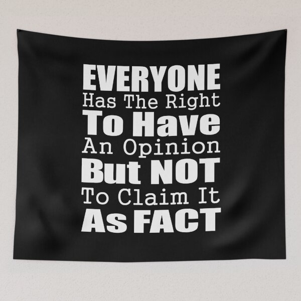 Item preview, Everyone Has The Right To Have An Opinion But Not To Claim It As Fact #Septcho19 designed and sold by innerspectrum.