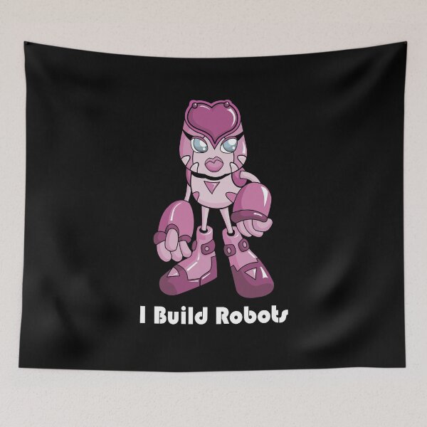 Item preview, I Build Robots Robotics Engineer Robot Girl Robotics Engineer Robotics Robot Name Robogirl Artificial Intelligence designed and sold by ProjectX23.