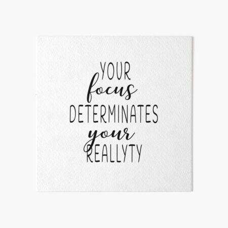 Your focus determinates your reallyty Art Board Print