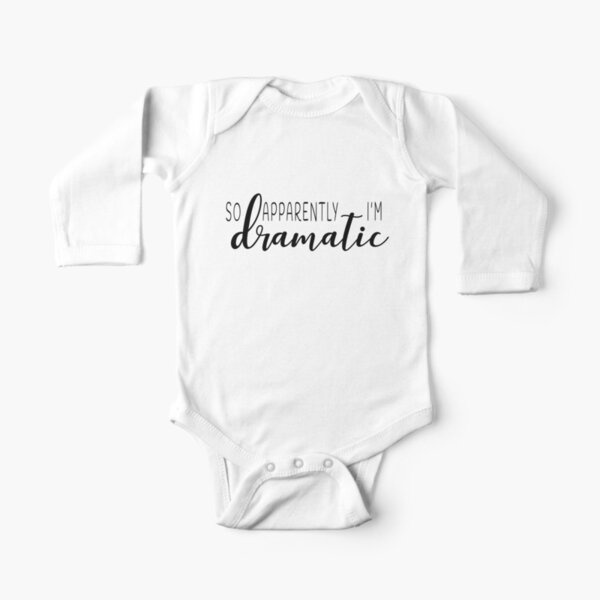 So apparently I’m dramatic Long Sleeve Baby One-Piece