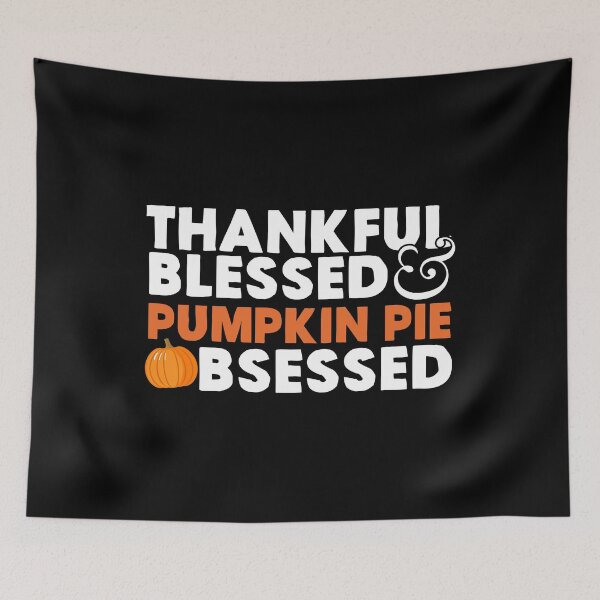 Item preview, Thankful, Blessed, and Pumpkin Pie Obsessed! designed and sold by EstelleStar.