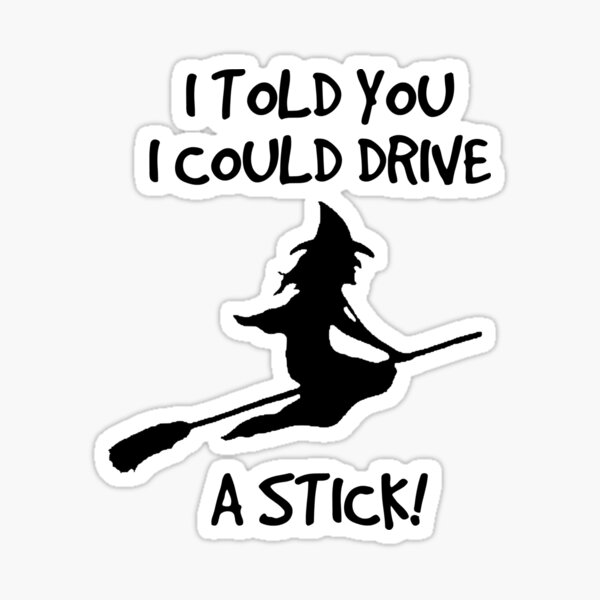 Details about   Yes I Can Drive A Stick Witch Broom Broo Sticker Landscape 
