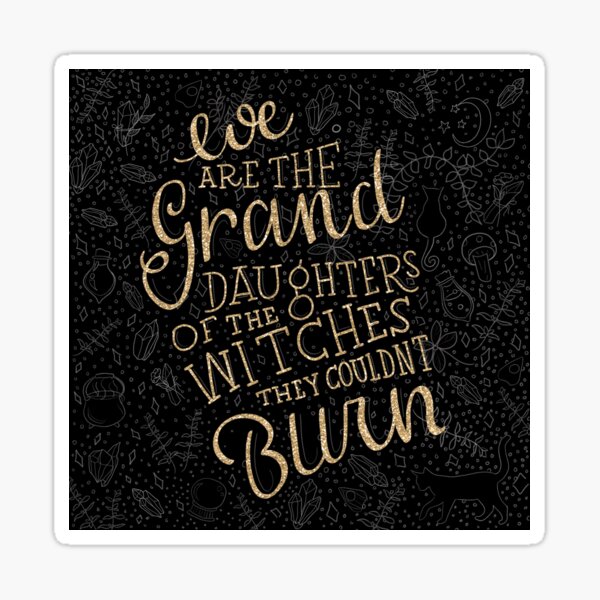 Item preview, We Are the Granddaughters of the Witches They Couldn't Burn designed and sold by MeganRebecca.