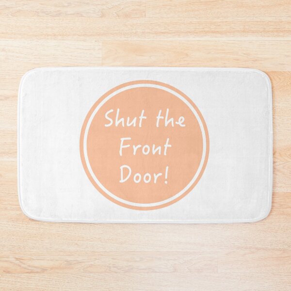 Item preview, Shut the Front Door designed and sold by LiciaMarie.