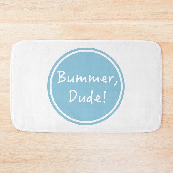 Item preview, Bummer, Dude designed and sold by LiciaMarie.