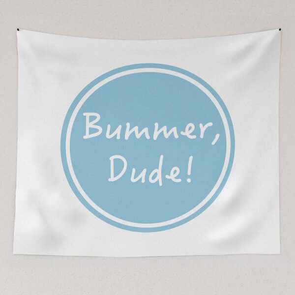 Item preview, Bummer, Dude designed and sold by LiciaMarie.