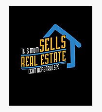 This Mom's Real Estate - Got Referrals? Photographic Print
