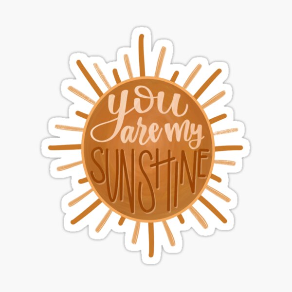 You Are My Sunshine Sticker