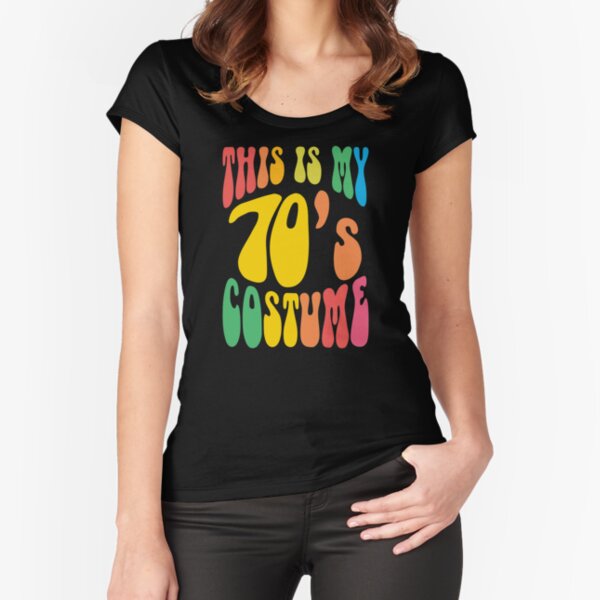 this is my 70s costume Fitted Scoop T-Shirt
