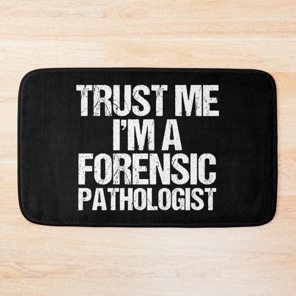 Item preview, Trust Me I'm a Forensic Pathologist designed and sold by Epic Love Designs.