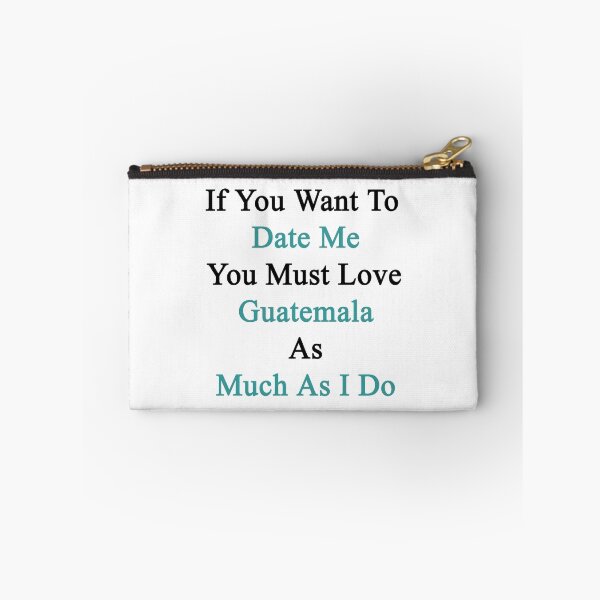 Item preview, If You Want To Date Me You Must Love Guatemala As Much As I Do  designed and sold by supernova23.